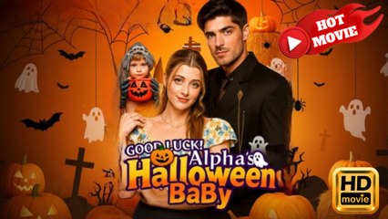 Good Luck Alpha's Halloween Baby  Full Movie HD - Drama ShortFilms Hot