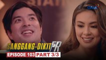 Sanggang-Dikit FR: Garcia, di pa rin nakaka-move on kay Cecilia? (Episode 103 - Part 3/3)