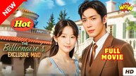 The Billionaire’s Exclusive Maid (NEW) - FULL [Eng Sub]