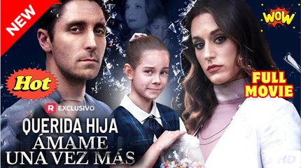 Querida hija, ámame una vez más en Español