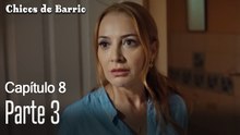 Capitulo 8 parte 3-Chicos Barrrio