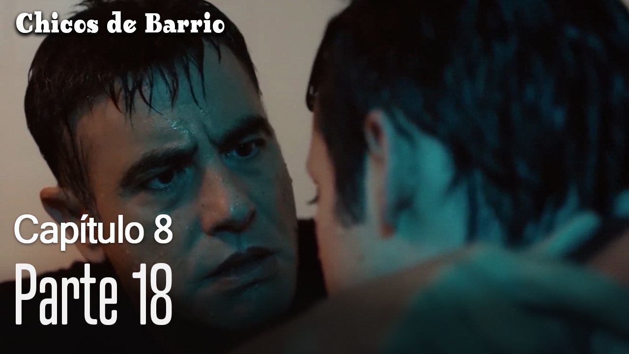 Capitulo 8 parte 18-Chicos Barrrio
