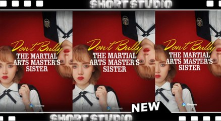 Don’t Bully The Martial Arts Master’s Sister Full Movie _ idrama