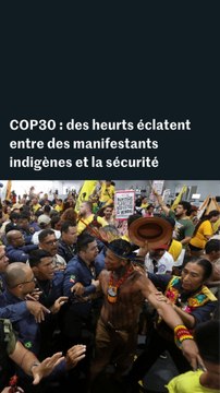 COP30 : des manifestants indigènes forcent l’entrée pour faire entendre leurs revendications