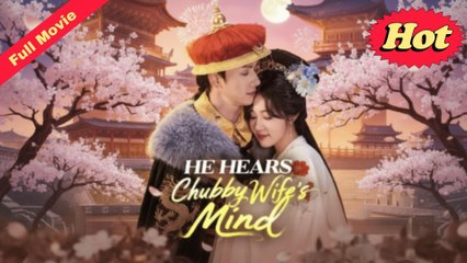 He Hears Chubby Wife’s Mind - (2025) Full Movie | HD | English Sub