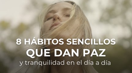 8 hábitos sencillos que dan paz y tranquilidad en el día a día