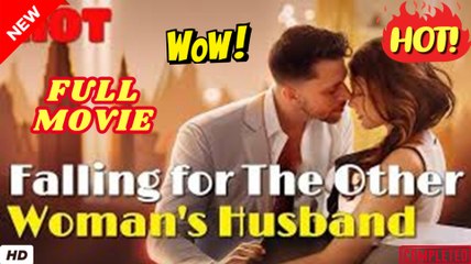 ❣️🍅💥  Falling for The Other Woman's Husband Full Movie