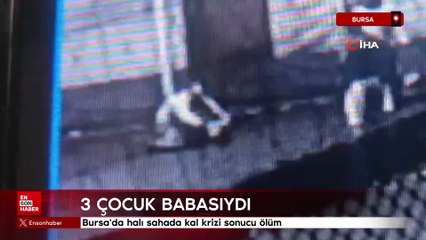 Bursa'da halı sahada kal krizi sonucu ölüm