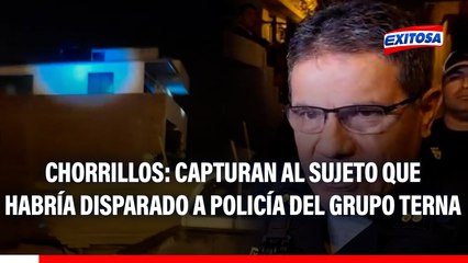 Chorrillos: Capturan al sujeto que habría disparado a policía del Grupo Terna