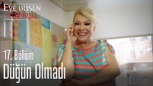 Düğün olmadı - Eve Düşen Yıldırım 17. Bölüm