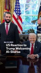 US Reaction to Trump Welcoming Al-Sharaa