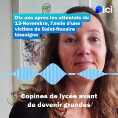Attentats du 13-Novembre : "Une part de moi refuse toujours la réalité", l'amie d'une victime de Saint-Nazaire témoigne