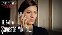Şayeste yıkıldı... - Eve Düşen Yıldırım 17. Bölüm