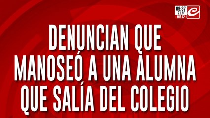 Alerta por depravado suelto: denuncian que manoseó a una piba cuando salía del colegio