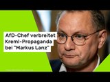 AfD-Chef verbreitet Kreml-Propaganda bei 