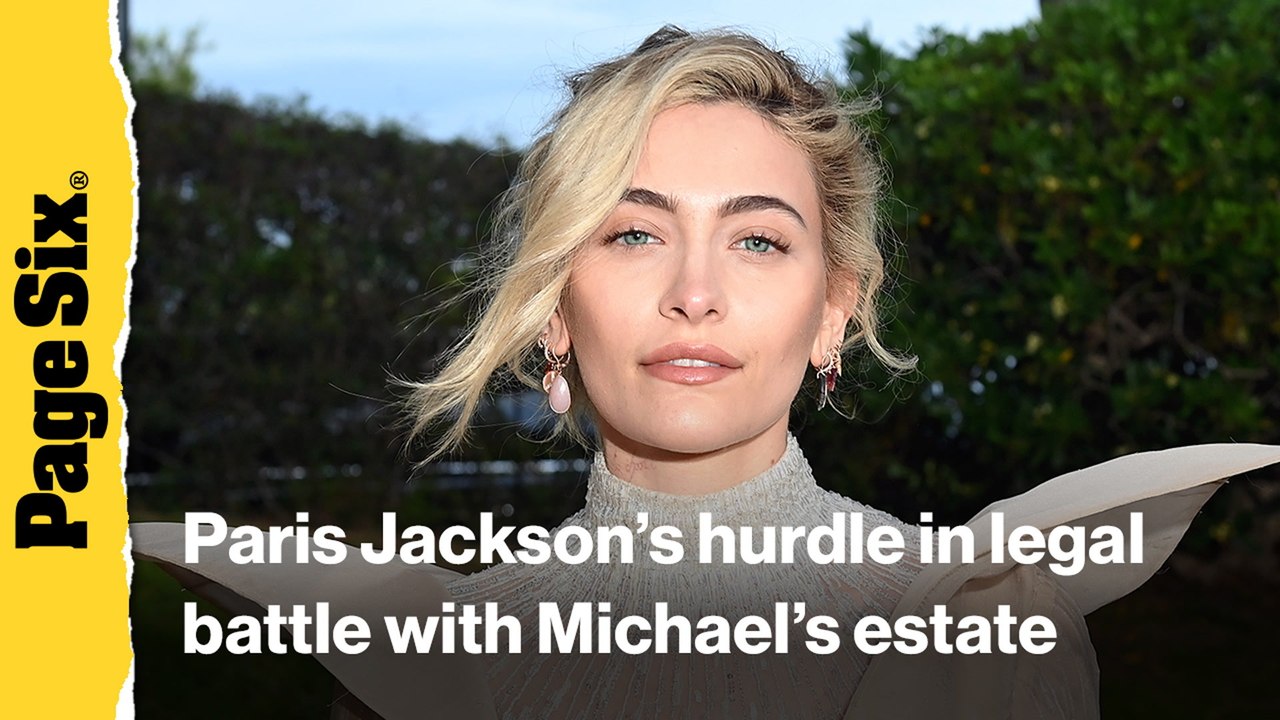 Paris Jackson faces significant hurdle in her legal battle with Michael Jackson's estate