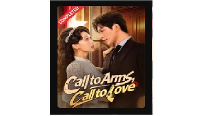 Call to Arms Call to Love Chinese Drama - English Sub