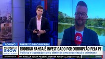 Rodrigo Manga PRESO? Prefeito é apontado como CHEFE de ORGANIZAÇÃO CRIMINOSA