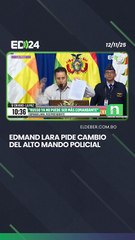 Edmand Lara pide cambio del Alto Mando Policial