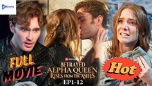 [New Drama] Betrayed Alpha Queen Rises From The Ashes #reelshort - Full Movie | Drama Video Studio