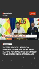 VICEPRESIDENTE  ANUNCIA REESTRUCTURACIÓN EN EL ALTO MANDO POLICIAL; DICE QUE RUSSO YA NO PUEDE SER COMANDANTE