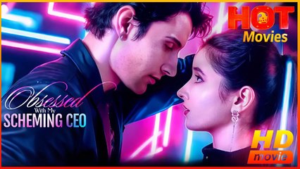 Obsessed With My Scheming CEO | Full Movie HD - Best Drama ShortFilms Hot Romance Love
