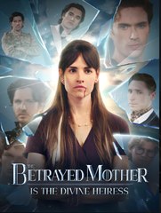 The Betrayed Mother is the Divine Heiress [FULL] - Drama FULL MOVIES ENGLISH SUB