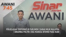 AWANI 7:45 [12/11/2025] – Penjelasan terperinci di Parlimen | Sabah milik Malaysia | Dinamika politik | Dua mangsa ditemui pada Rabu