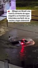 VIDEO: Conductor fue devorado por las aguas de una inundación en Brasil