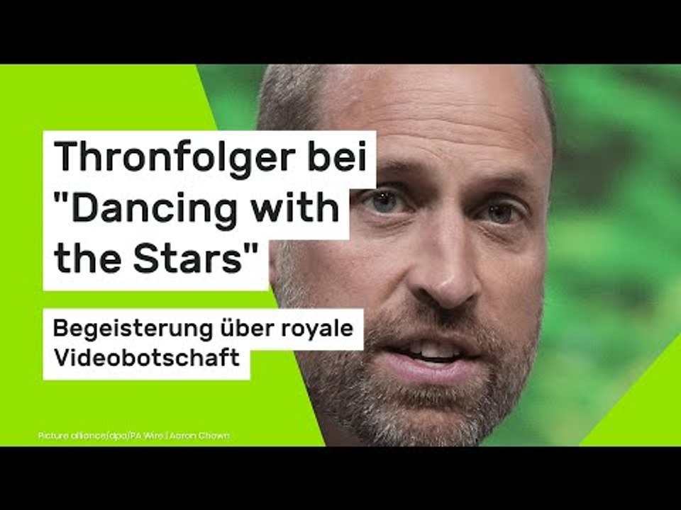 Thronfolger bei 'Dancing with the Stars' - Begeisterung über royale Videobotschaft