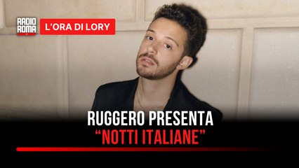 Ruggero presenta il suo nuovo singolo: Notti Italiane