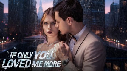 If Only You Loved Me More - Full HD Movie Uncut