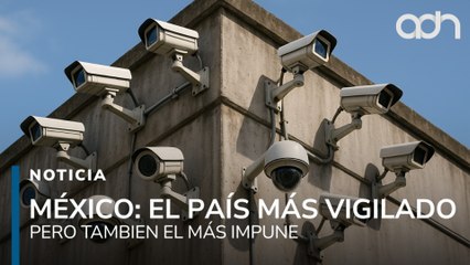 México: el país más vigilado, pero también el más impune