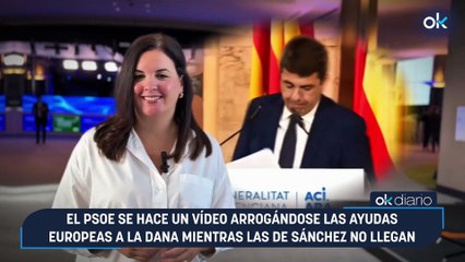 El PSOE se hace un vídeo arrogándose las ayudas europeas a la DANA mientras las de Sánchez no llegan