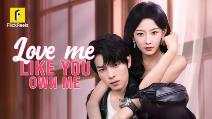 Dubbed Drama- Love Me Like You Own Me - #drama #flickreels #chinesedrama