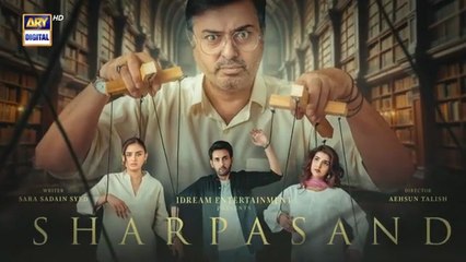 Sharpasand Episode  11 | Naumaan ijaaz - Hareem farooq - affan Waheed - Hira mani