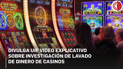 Divulga UIF video explicativo sobre investigación de lavado de dinero de casinos