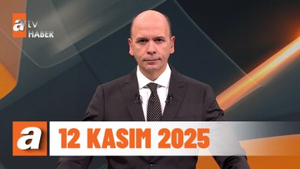 atv Ana Haber | 12 Kasım 2025