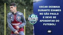 OSCAR DESMAIA NO CT E DEVE SE APOSENTAR; CBF APRESENTA PLANO DO FAIR PLAY FINANCEIRO | BATE-PRONTO