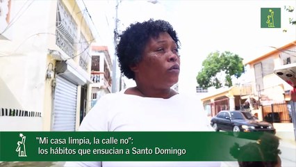 “Mi casa limpia, la calle no”: los hábitos que ensucian a Santo Domingo