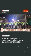 Policías destituidos hace cinco años piden su reincorporación y anuncian que “dirán su verdad”