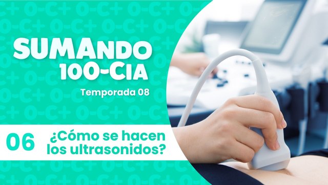 06 ¿Cómo se hacen los ultrasonidos?