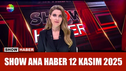 Show Ana Haber 12 Kasım 2025