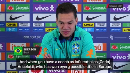 Ancelotti 'a big name who can make a big difference' to Brazil - Ederson