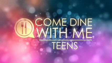 Come Dine With Me Teens Season 1 Episode 2