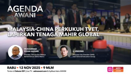 Agenda AWANI: Malaysia-China perkukuh TVET, lahirkan tenaga mahir global