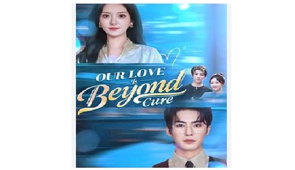Our Love Is Beyond Cure Chinese Drama - English Sub