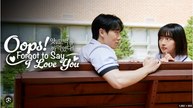 Oops Forgot To Say I Love You Chinese Drama - English Sub