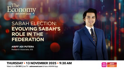The Economy With Ibrahim Sani: Sabah Election | Evolving Sabah’s Role in the Federation
