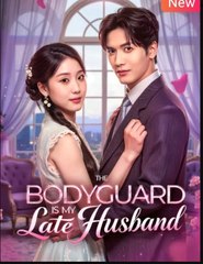 The Bodyguard is My Late Husband Chinese Drama - English Sub